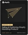 Selling & Positioning Marketing Products, Shopify